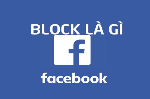 Block là gì? Ý nghĩa từ block trên facebook, zalo