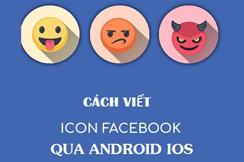 Cách viết icon Facebook trên điện thoại nhanh nhất