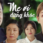 Phim Mẹ Ơi, Đừng Khóc